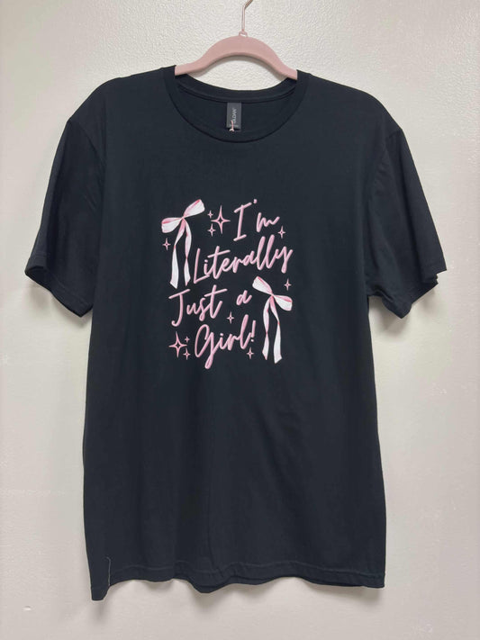 I'm Literally Just A Girl T-Shirt